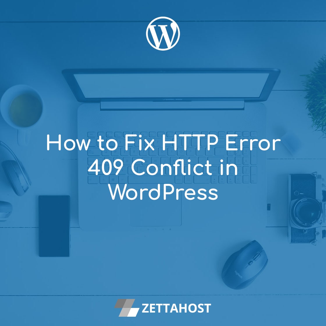 how-to-fix-http-error-409-conflict-in-wordpress-free-hosting-zettahost