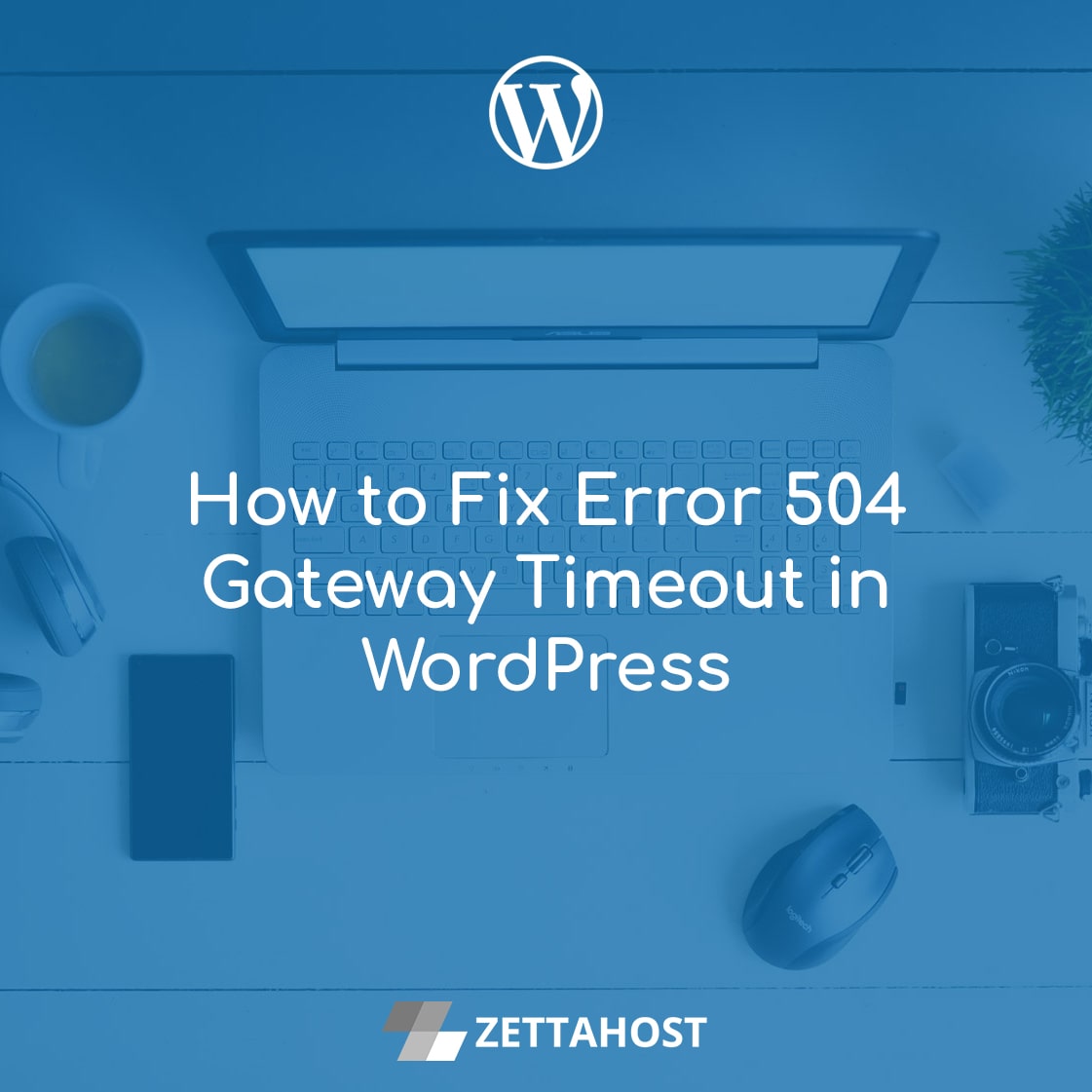 how-to-fix-error-504-gateway-timeout-in-wordpress-zettahost